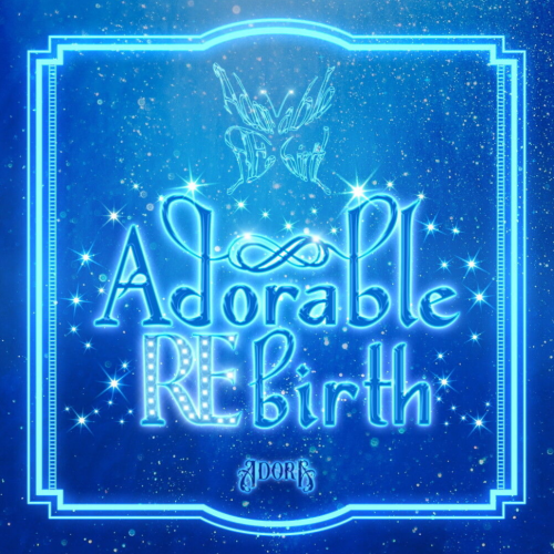 ADORA - Adorable REbirth